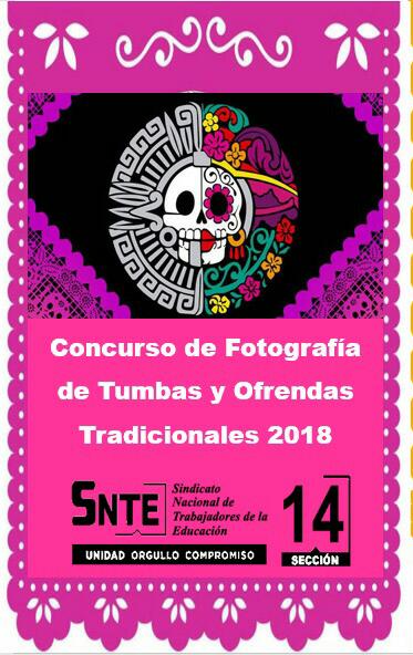 CONVOCA SECCIÓN 14 DEL SNTE CONCURSO DE FOTOGRAFÍA DE TUMBAS Y OFRENDAS 2018